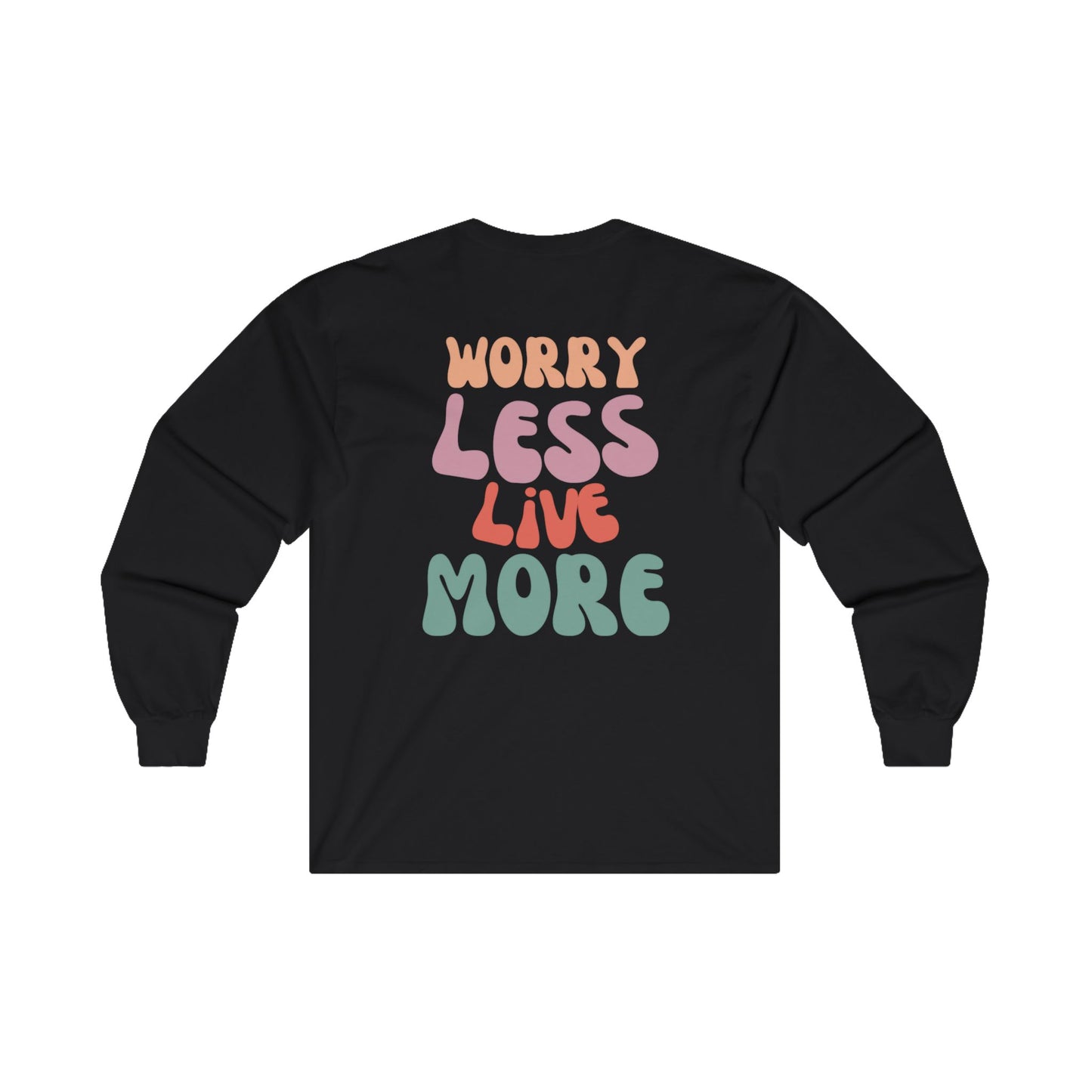 Worry Less Live More Long Sleeve Tee