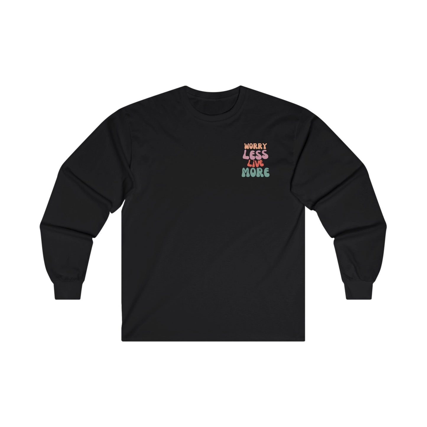 Worry Less Live More Long Sleeve Tee