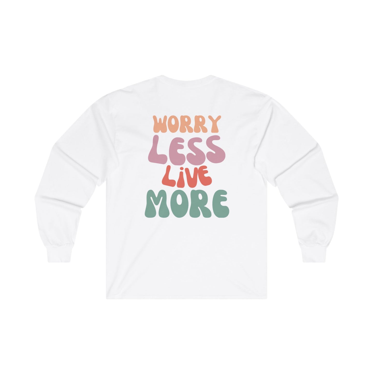 Worry Less Live More Long Sleeve Tee