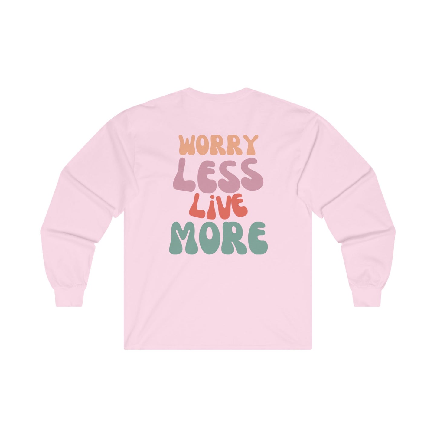 Worry Less Live More Long Sleeve Tee