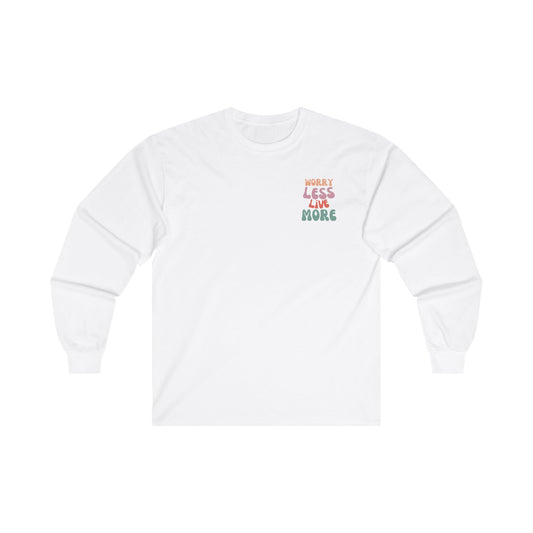 Worry Less Live More Long Sleeve Tee